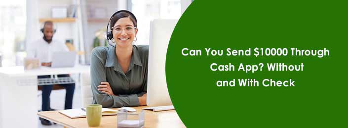 can you send $10000 through cash app