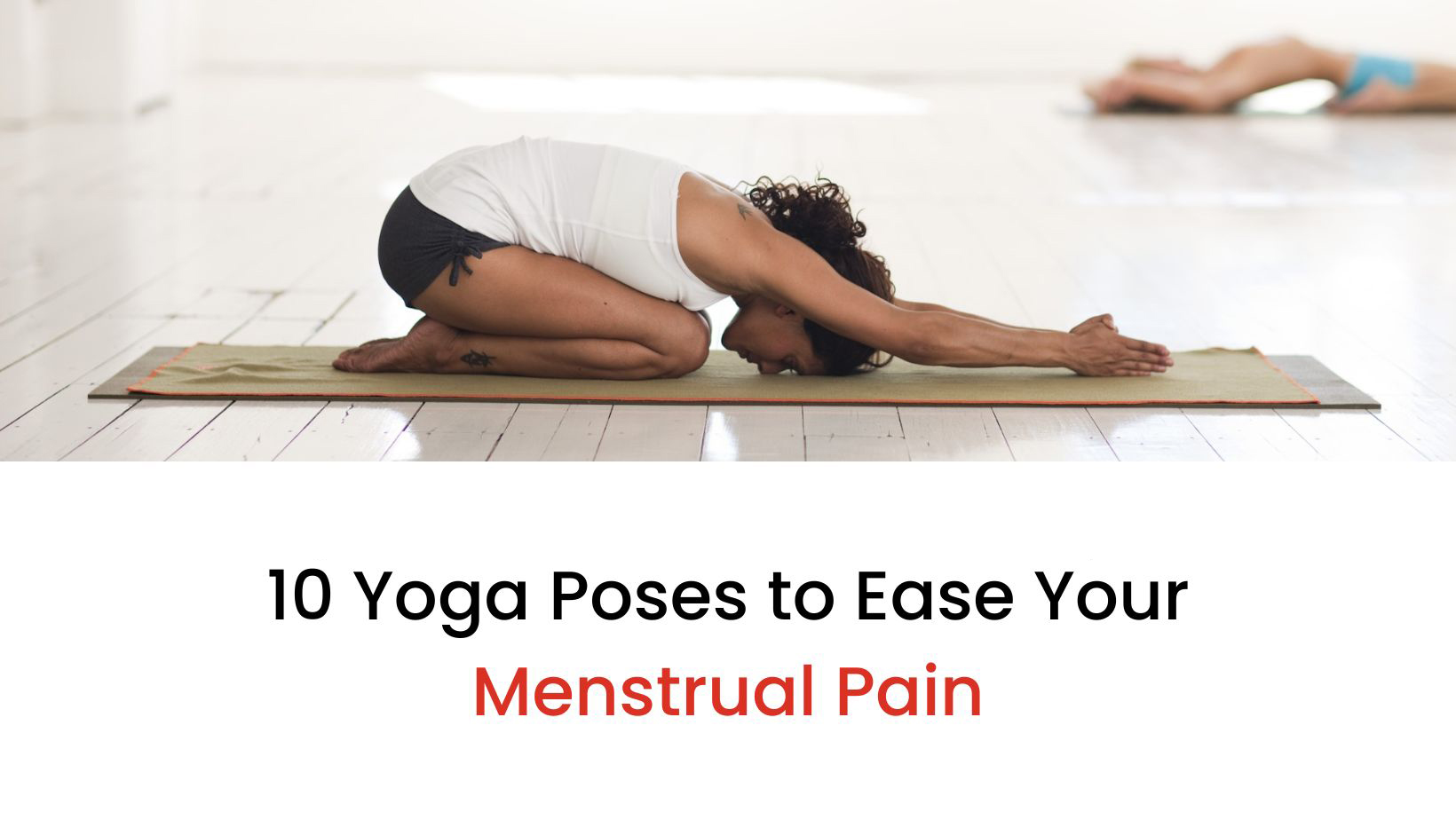 10 Yoga Poses to Ease Your Menstrual Pain