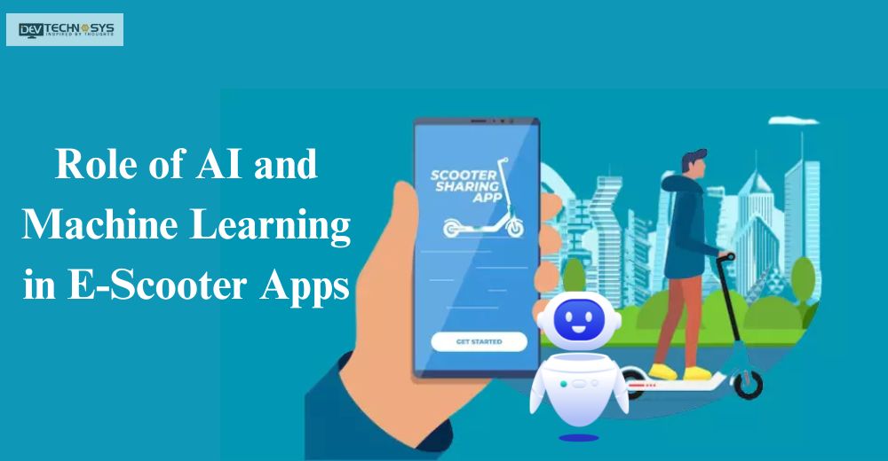 Role of AI and Machine Learning in E-Scooter Apps