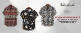 7 Modern Ways To Wear A Trendy Printed Shirt: