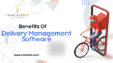 7 Major Benefits Of Delivery Management Software For Businesses