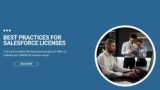 Best Practices for Optimizing Salesforce Licenses