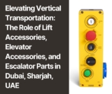 Elevating Vertical Transportation: The Role of Lift Accessories, Elevator Accessories, and Escalator Parts in Dubai, Sharjah, UAE