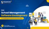 How School Management Software Development is Simplifying Educational Administration?