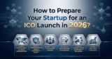 How to Prepare Your Startup for an ICO Launch in 2026?