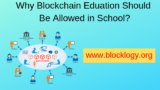 Why Blockchain Eduation Should Be Allowed in School?