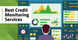 Credit Score Monitoring Services and Their Benefits