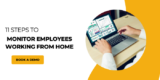 11 Steps to monitor employees working from home
